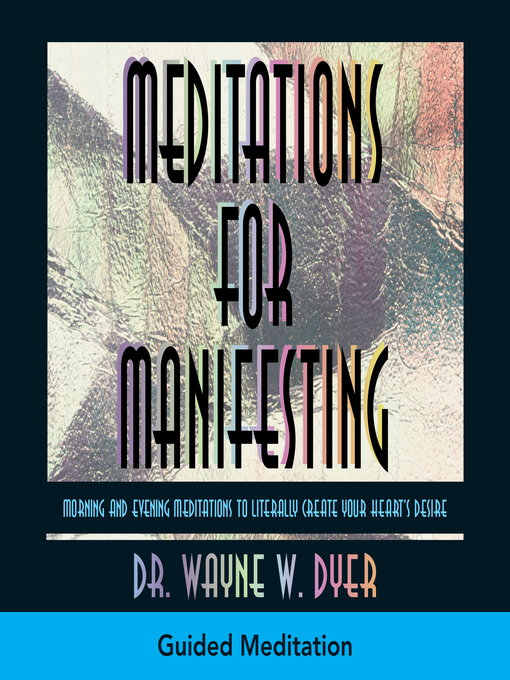 Title details for Meditations For Manifesting by Dr. Wayne W. Dyer - Available